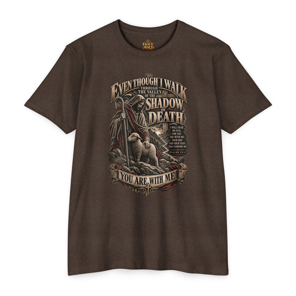 "Even Though I Walk Through the Valley of the Shadow of Death" Faith Tee