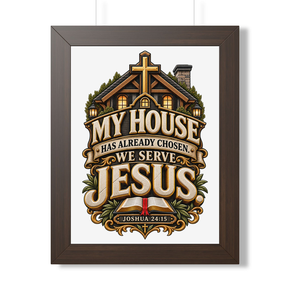 Framed Poster — “My House Has Already Chosen, We Serve Jesus” Christian Wall Art (Joshua 24:15)