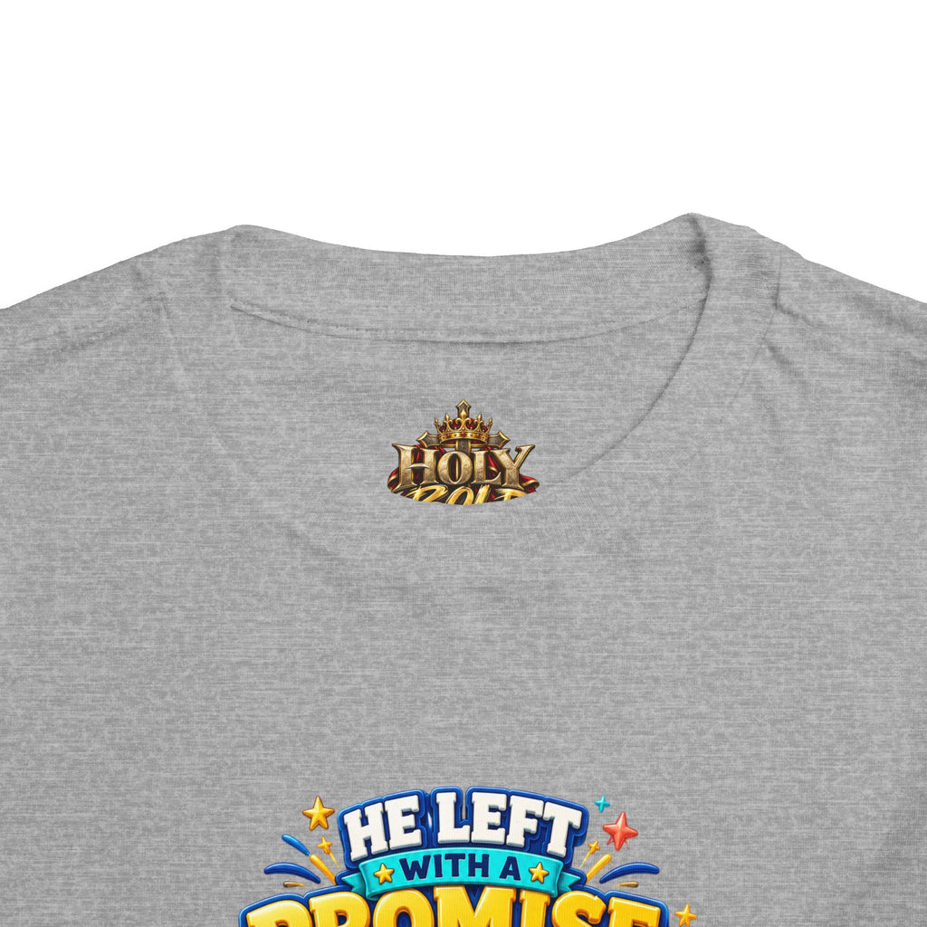 Toddler Tee — "He’s Coming Back"
