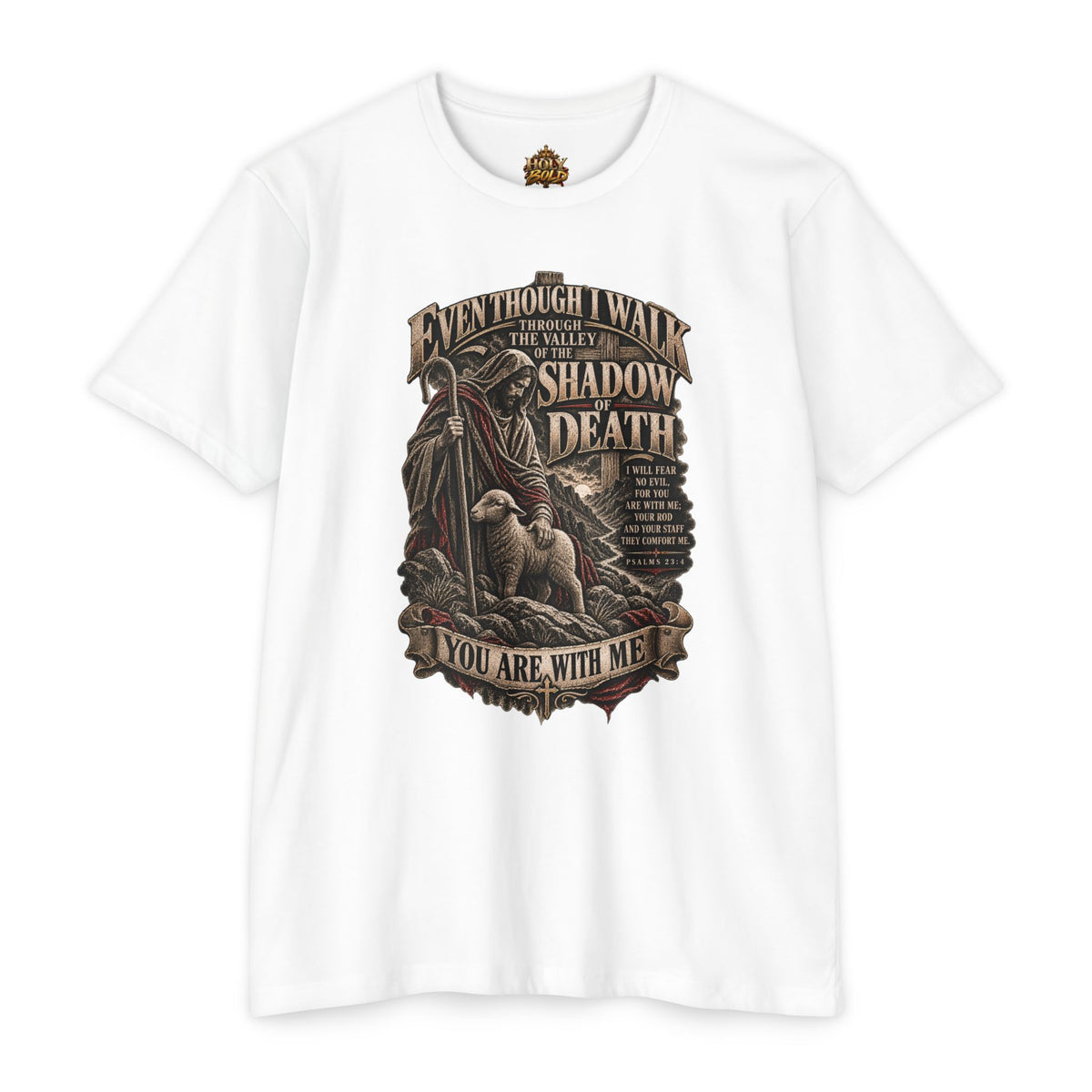"Even Though I Walk Through the Valley of the Shadow of Death" Faith Tee