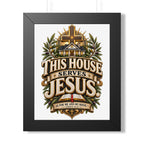 This House Serves Jesus Framed Poster — Christian Wall Art, Religious Home Decor (As for Me and My House)