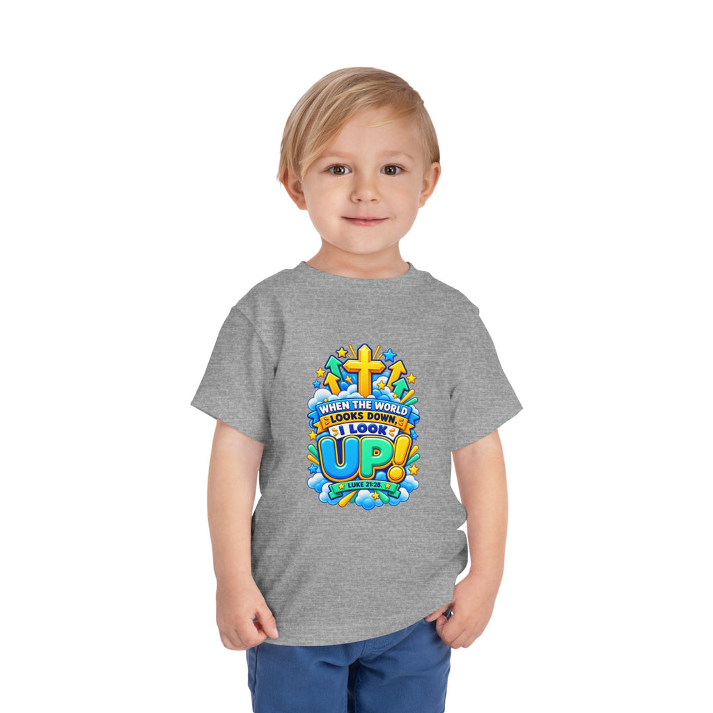 Toddler Tee — "When the World Looks Down, I Look Up"