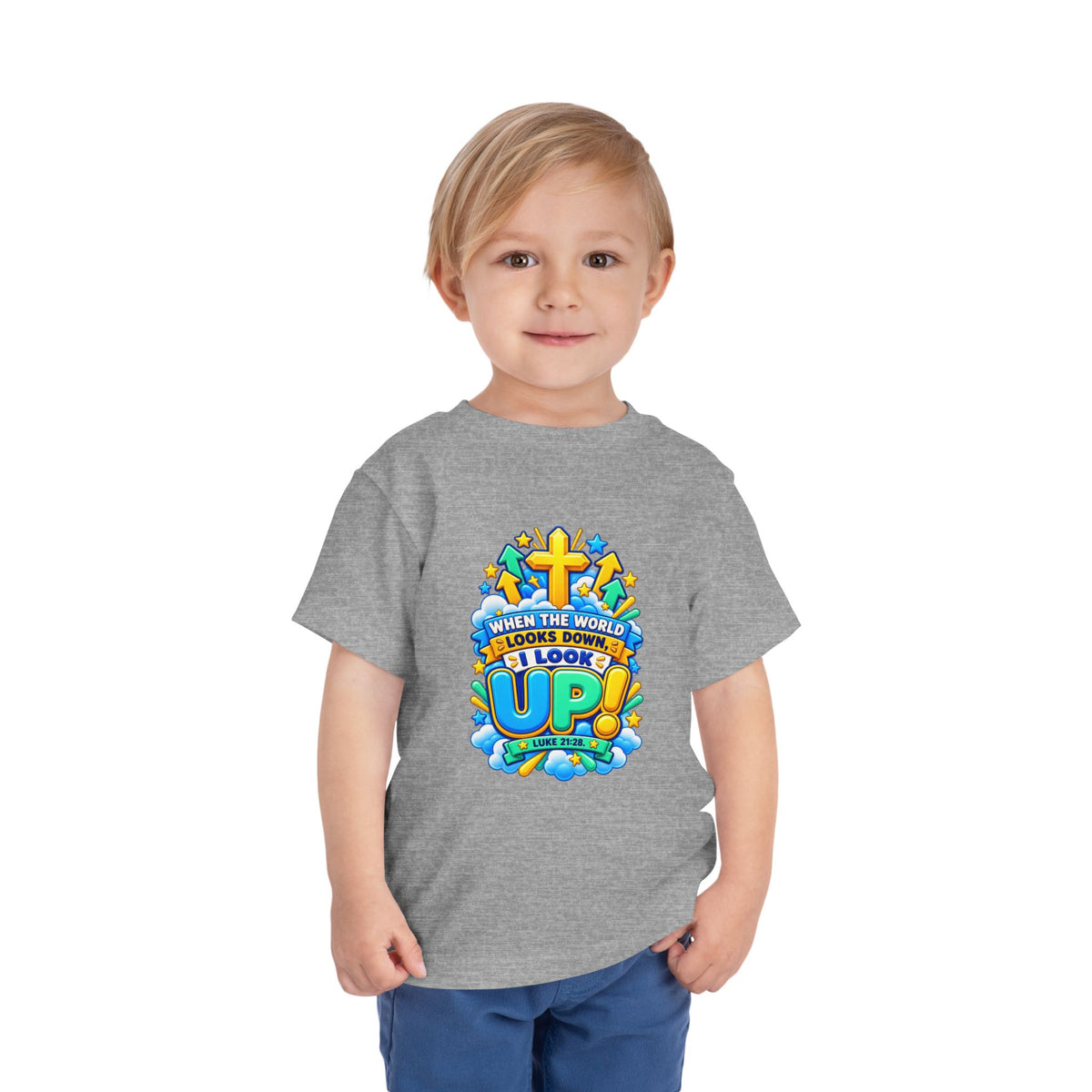 Toddler Tee — "When the World Looks Down, I Look Up"