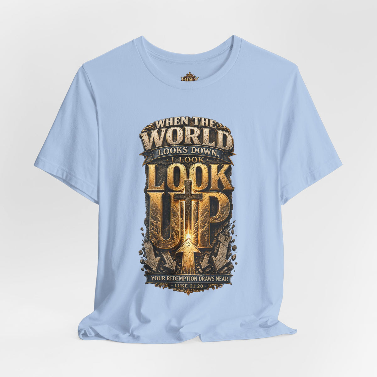 Look Up Tee — Inspirational Christian Graphic T‑Shirt (When the World Looks Down)