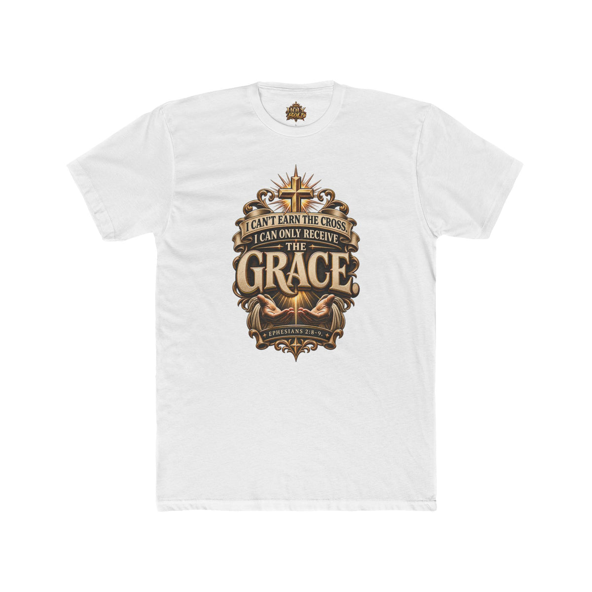 "I Can't Earn the Cross, I Can Only Receive the Grace" Religious T-Shirt