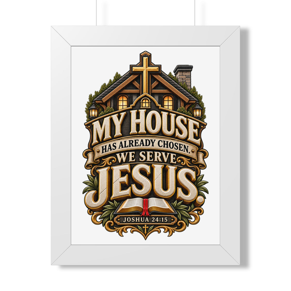 Framed Poster — “My House Has Already Chosen, We Serve Jesus” Christian Wall Art (Joshua 24:15)