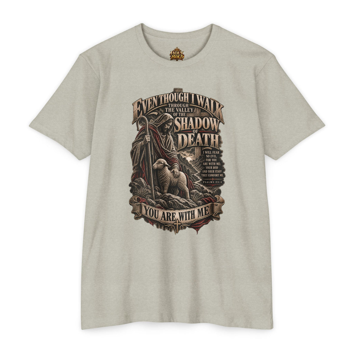 "Even Though I Walk Through the Valley of the Shadow of Death" Faith Tee