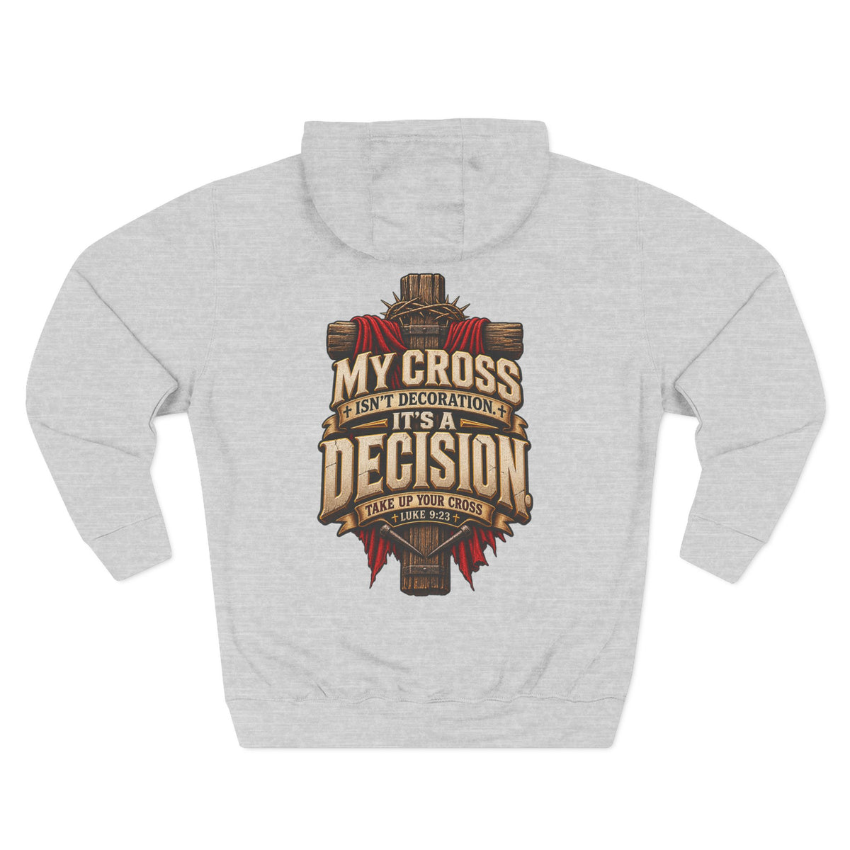 My Cross Isn’t Decoration, It’s a Decision - Graphic Pullover