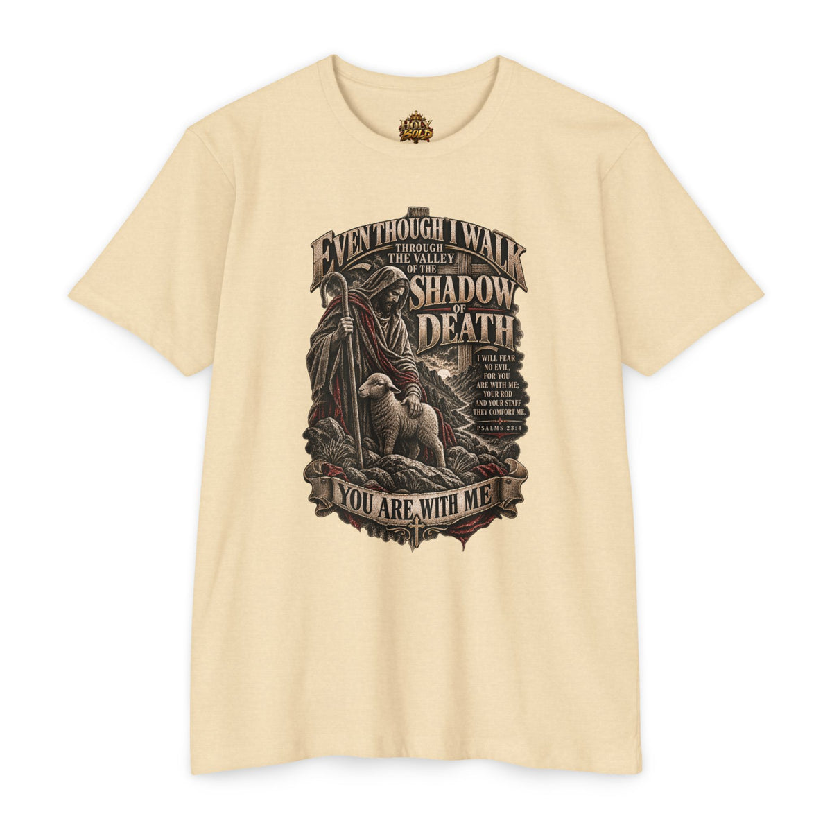 "Even Though I Walk Through the Valley of the Shadow of Death" Faith Tee