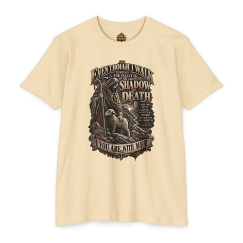 "Even Though I Walk Through the Valley of the Shadow of Death" Faith Tee