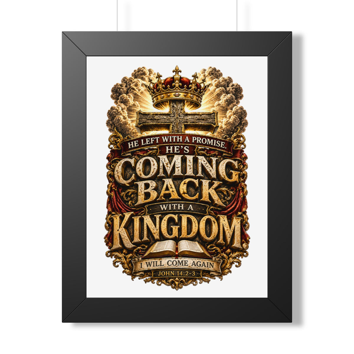 Framed Poster — "He’s Coming Back With a Kingdom" Christian Wall Art