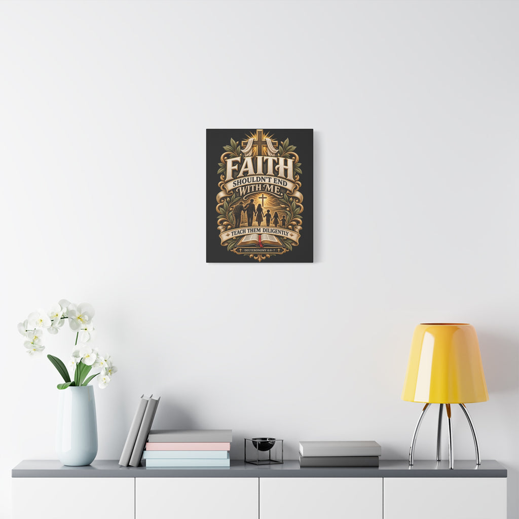 Faith Canvas Wall Art — "Faith Shouldn't End With Me" Christian Family Bible Verse Decor