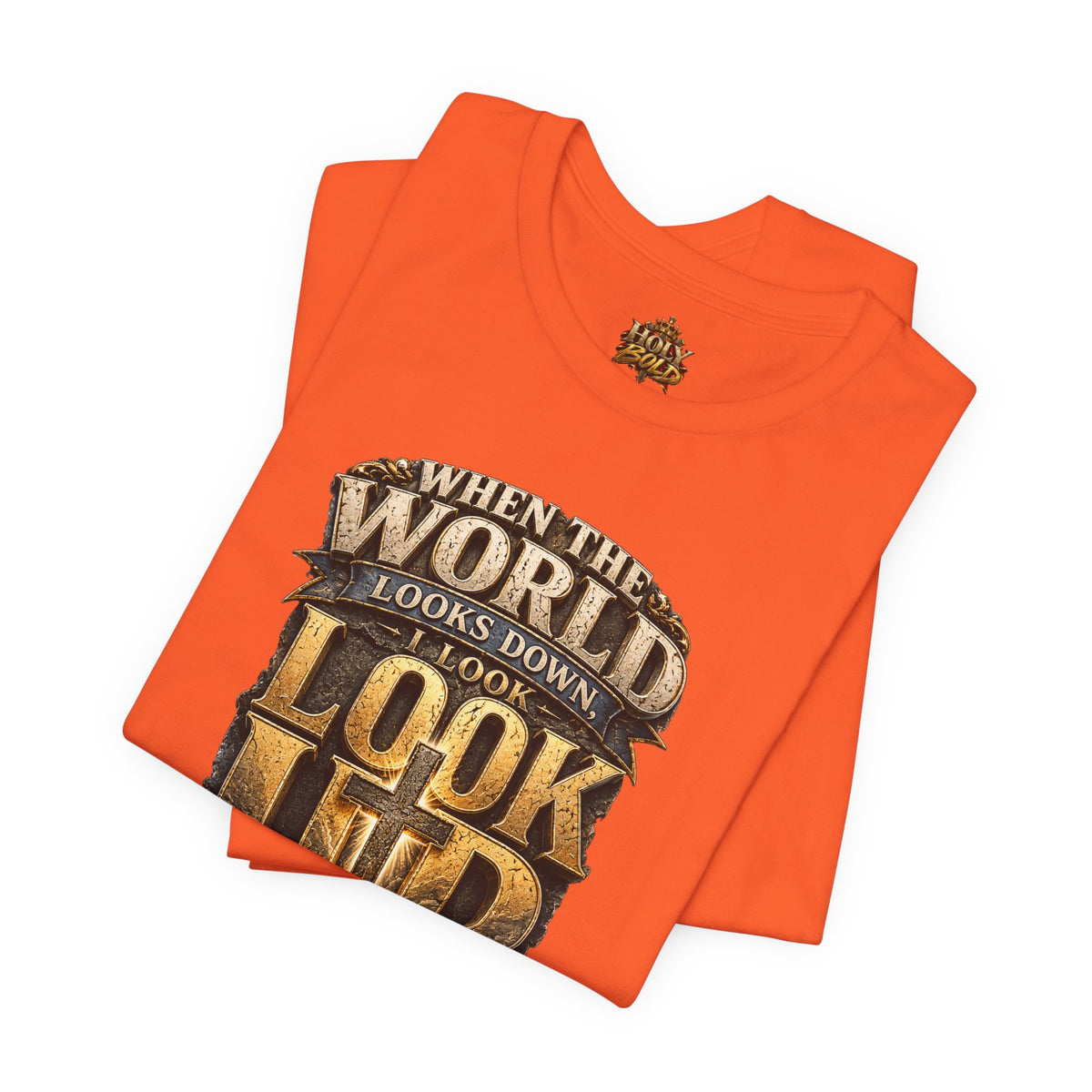 Look Up Tee — Inspirational Christian Graphic T‑Shirt (When the World Looks Down)