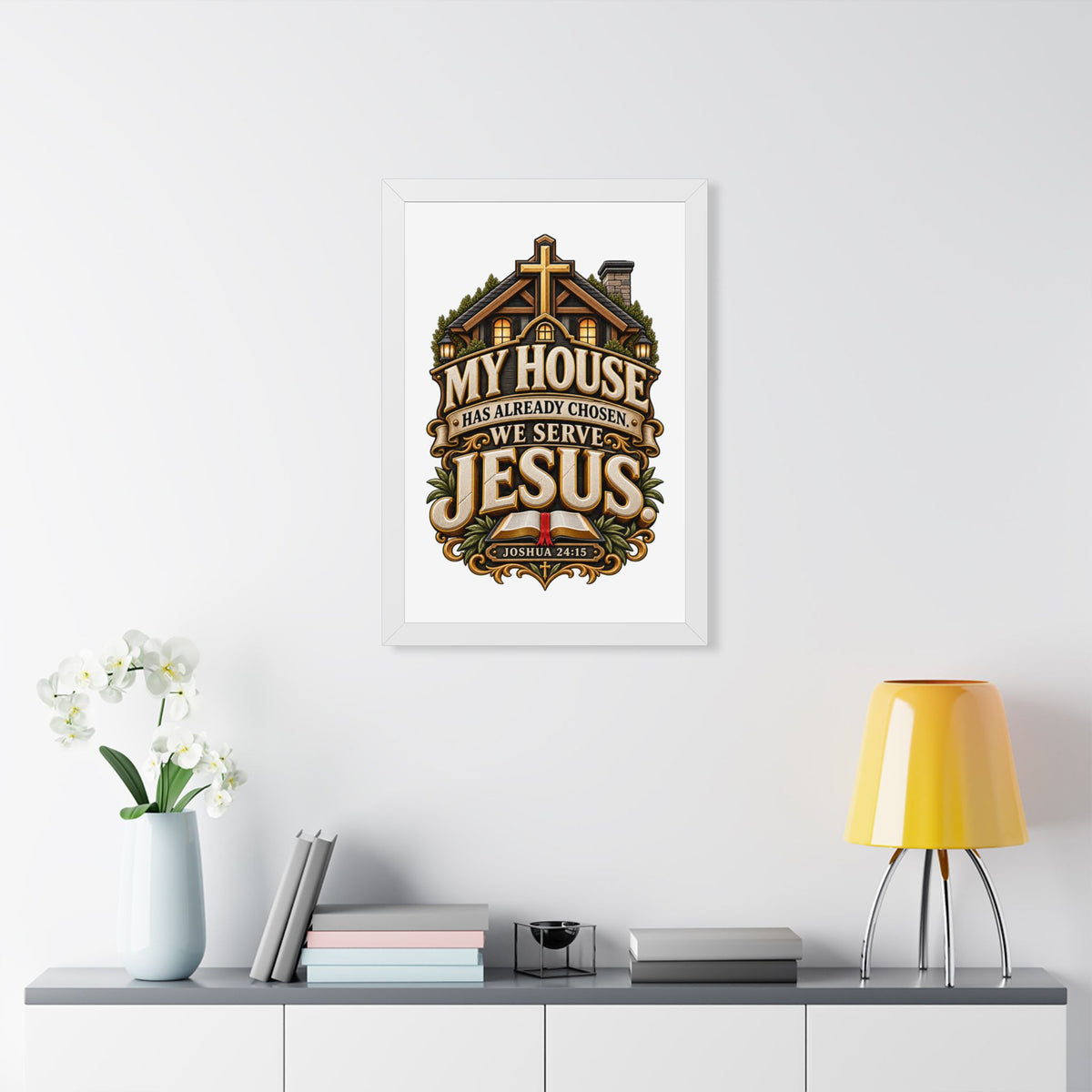 Framed Poster — “My House Has Already Chosen, We Serve Jesus” Christian Wall Art (Joshua 24:15)