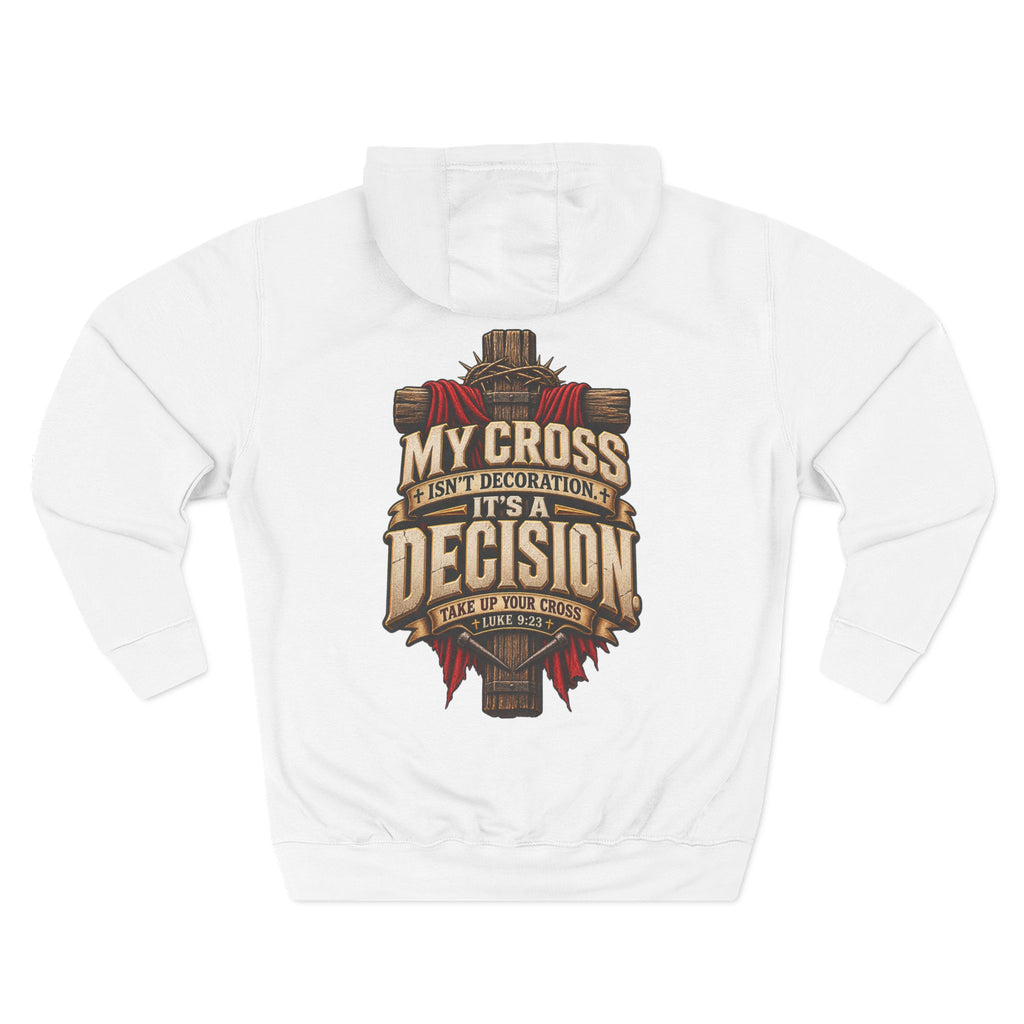 My Cross Isn’t Decoration, It’s a Decision - Graphic Pullover