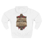 My Cross Isn’t Decoration, It’s a Decision - Graphic Pullover