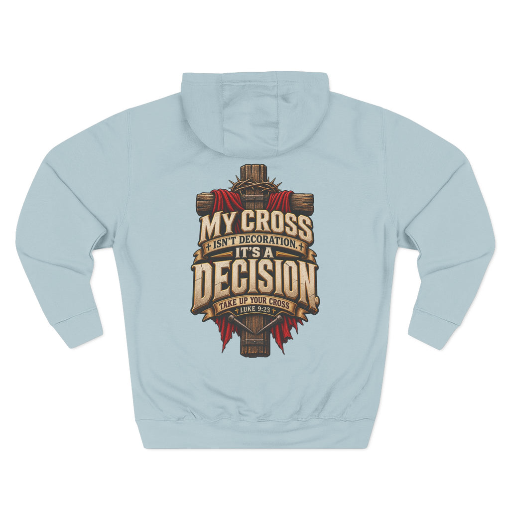 My Cross Isn’t Decoration, It’s a Decision - Graphic Pullover
