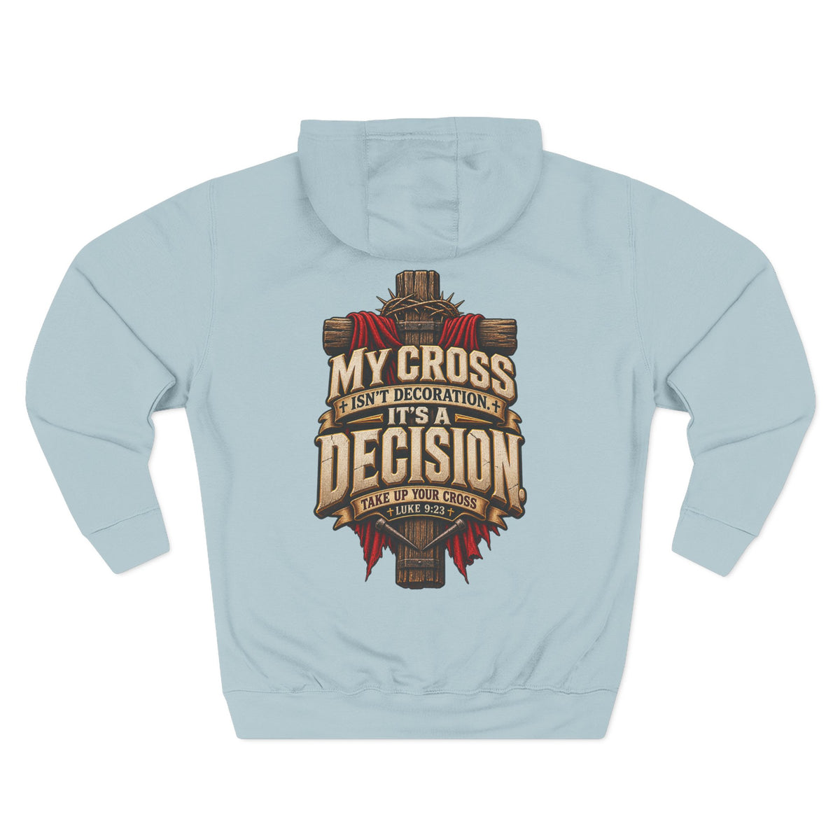 My Cross Isn’t Decoration, It’s a Decision - Graphic Pullover