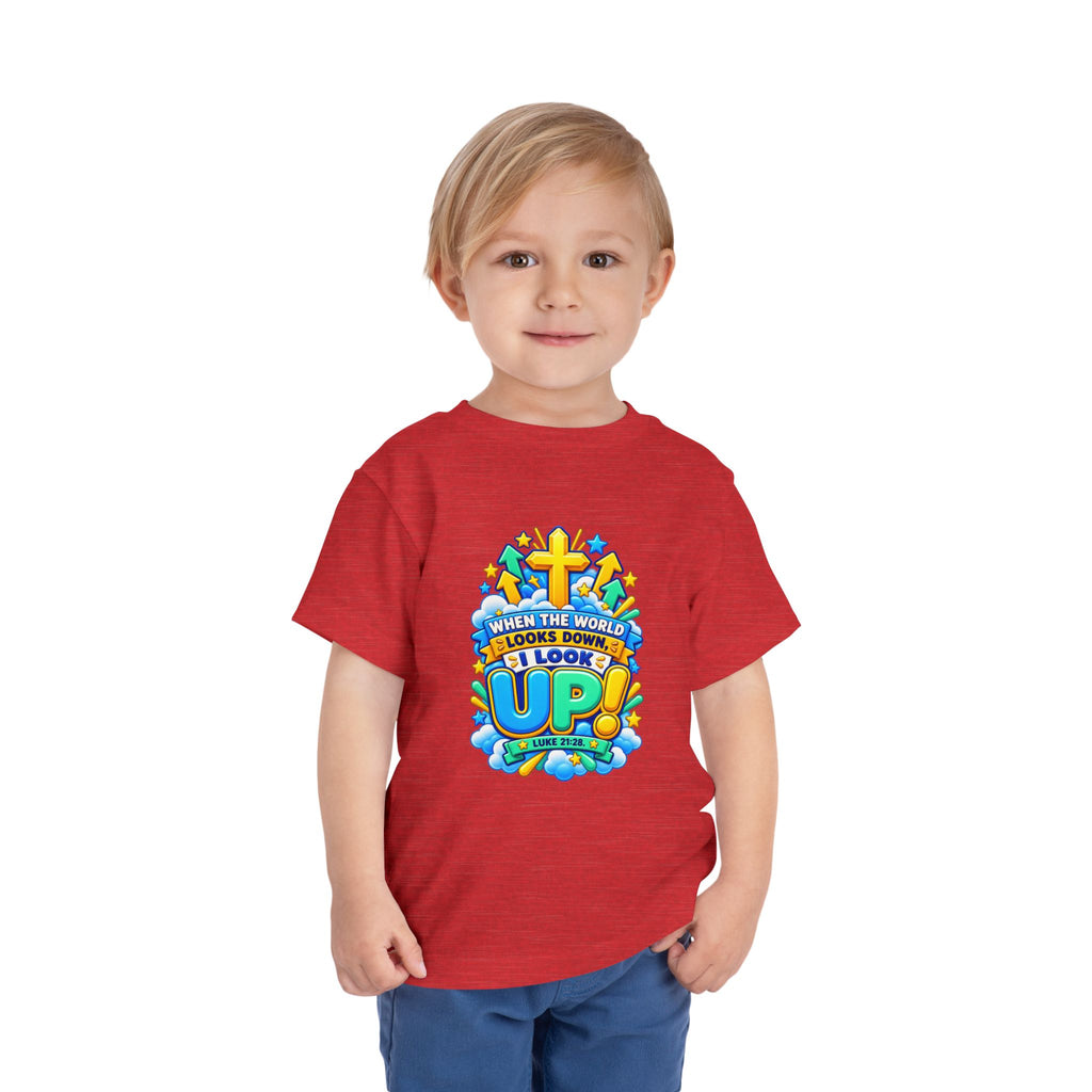 Toddler Tee — "When the World Looks Down, I Look Up"