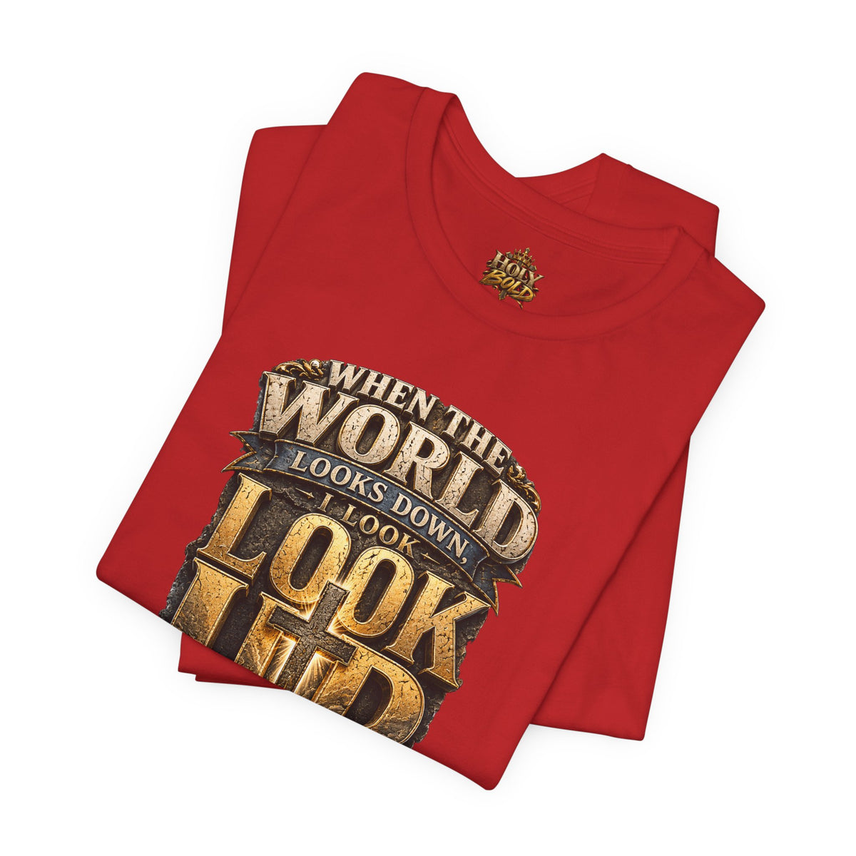 Look Up Tee — Inspirational Christian Graphic T‑Shirt (When the World Looks Down)