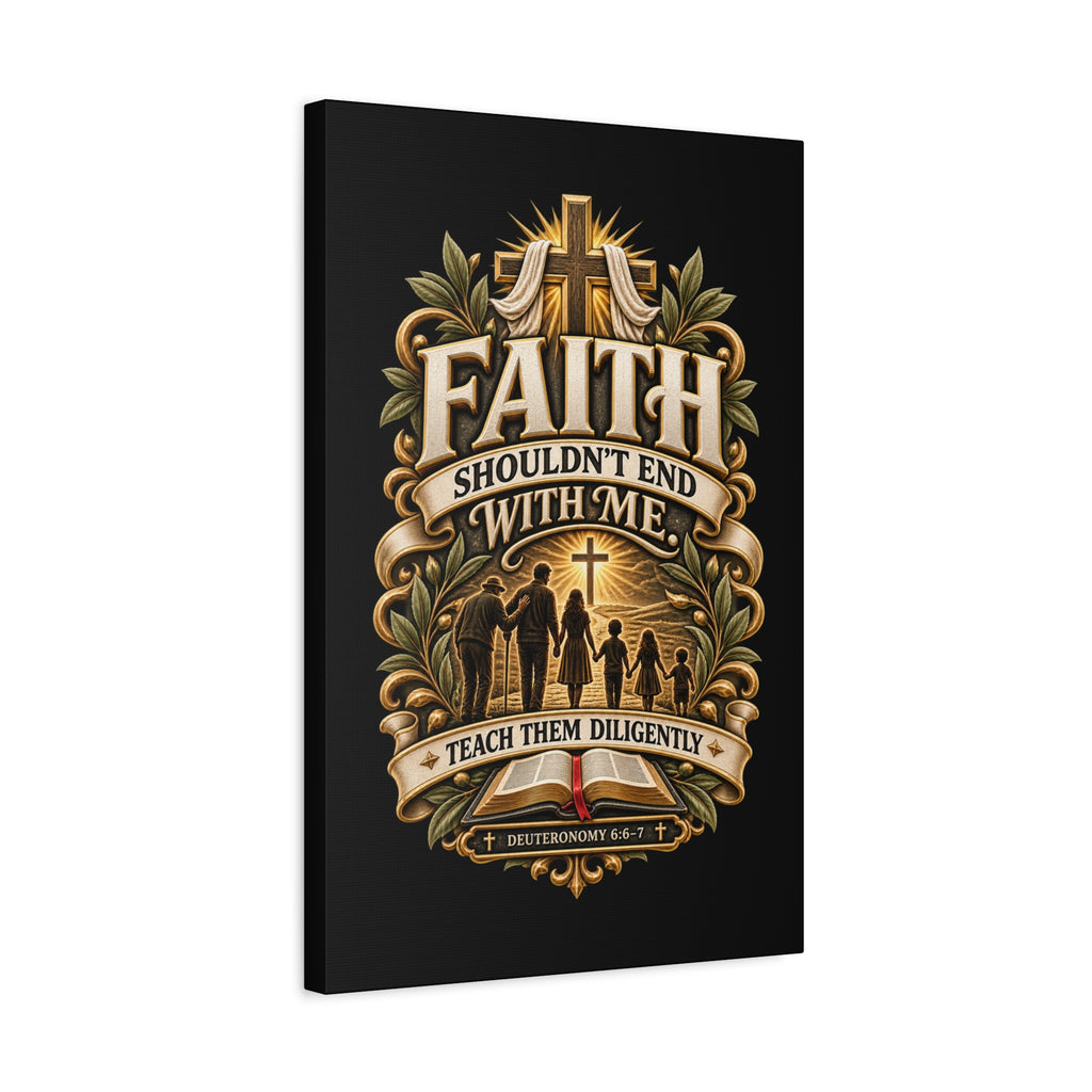 Faith Canvas Wall Art — "Faith Shouldn't End With Me" Christian Family Bible Verse Decor