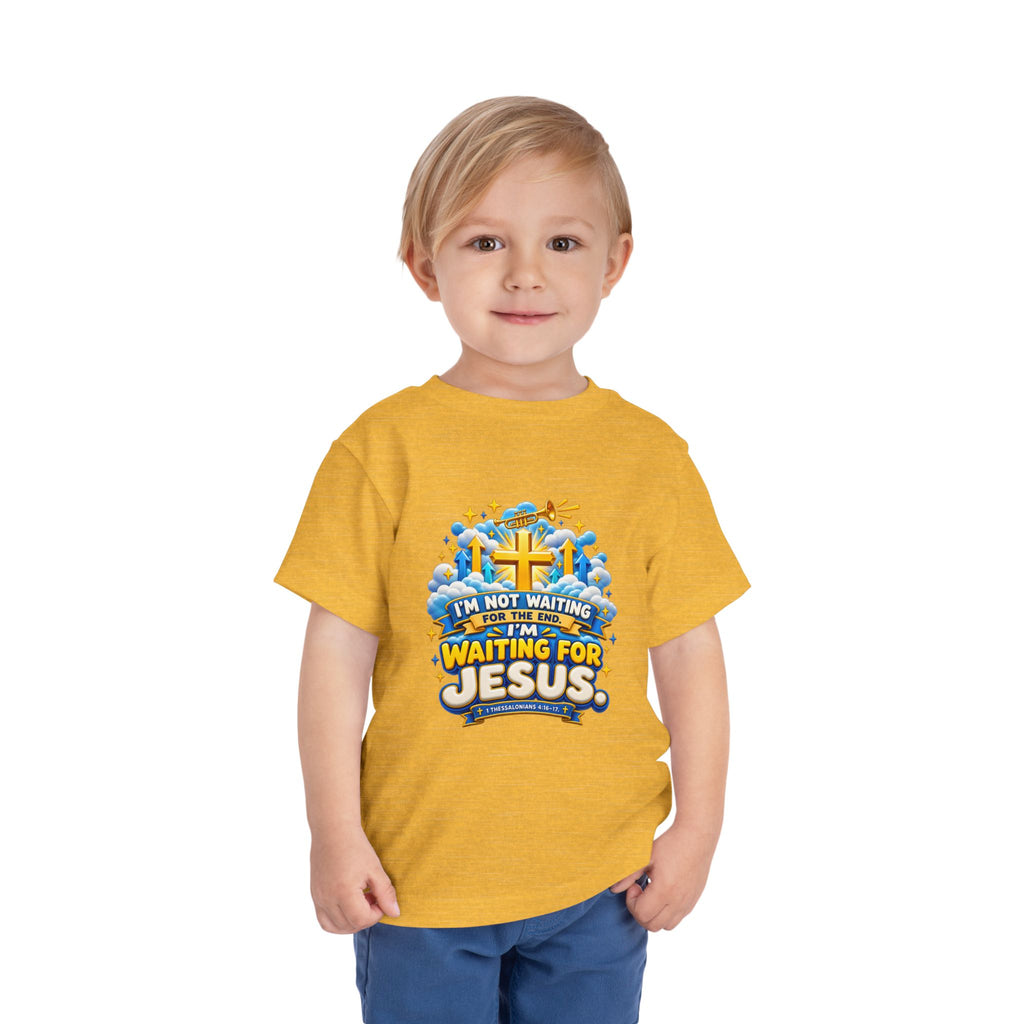 Toddler Tee - "I'm Not Waiting for the End, I'm Waiting for Jesus"