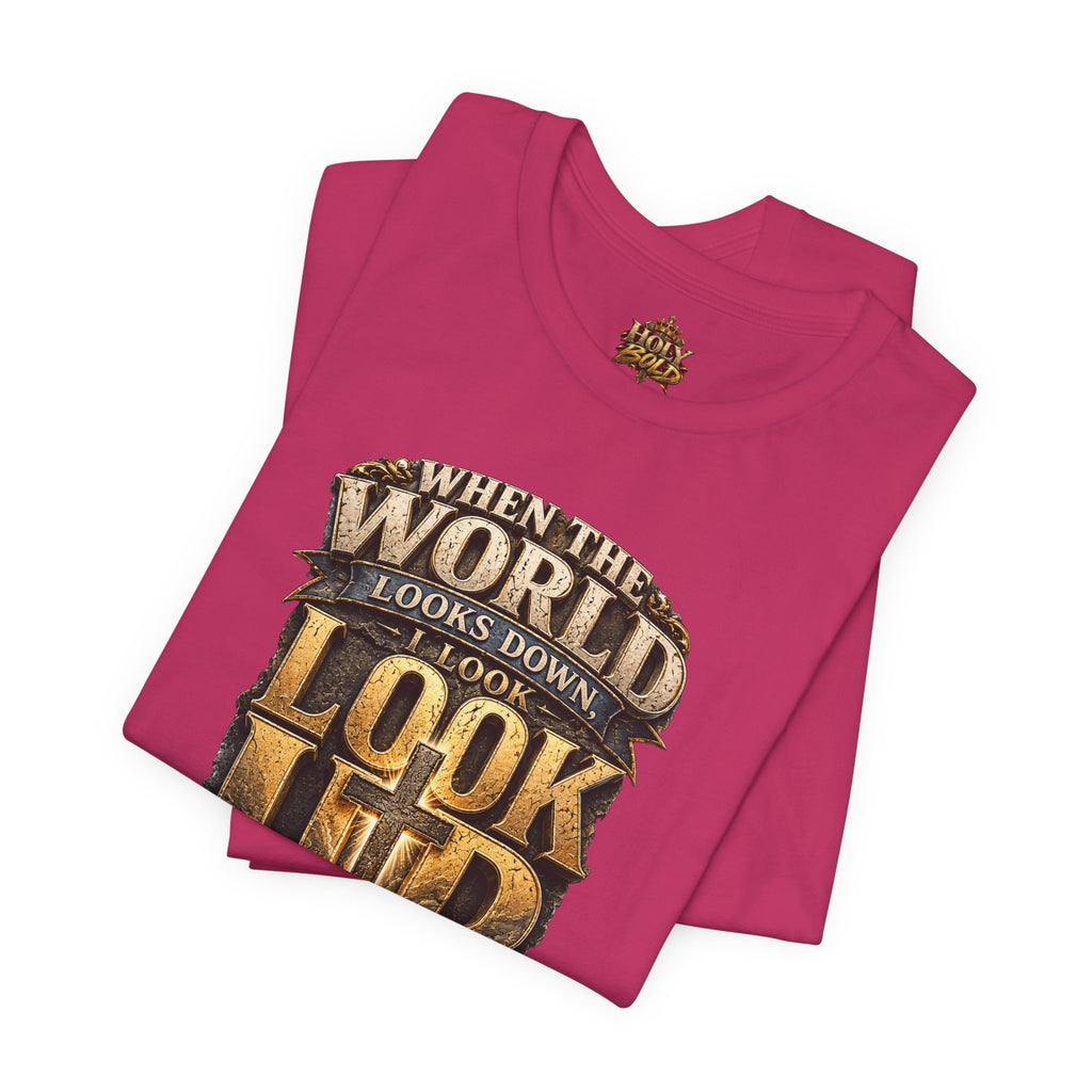 Look Up Tee — Inspirational Christian Graphic T‑Shirt (When the World Looks Down)