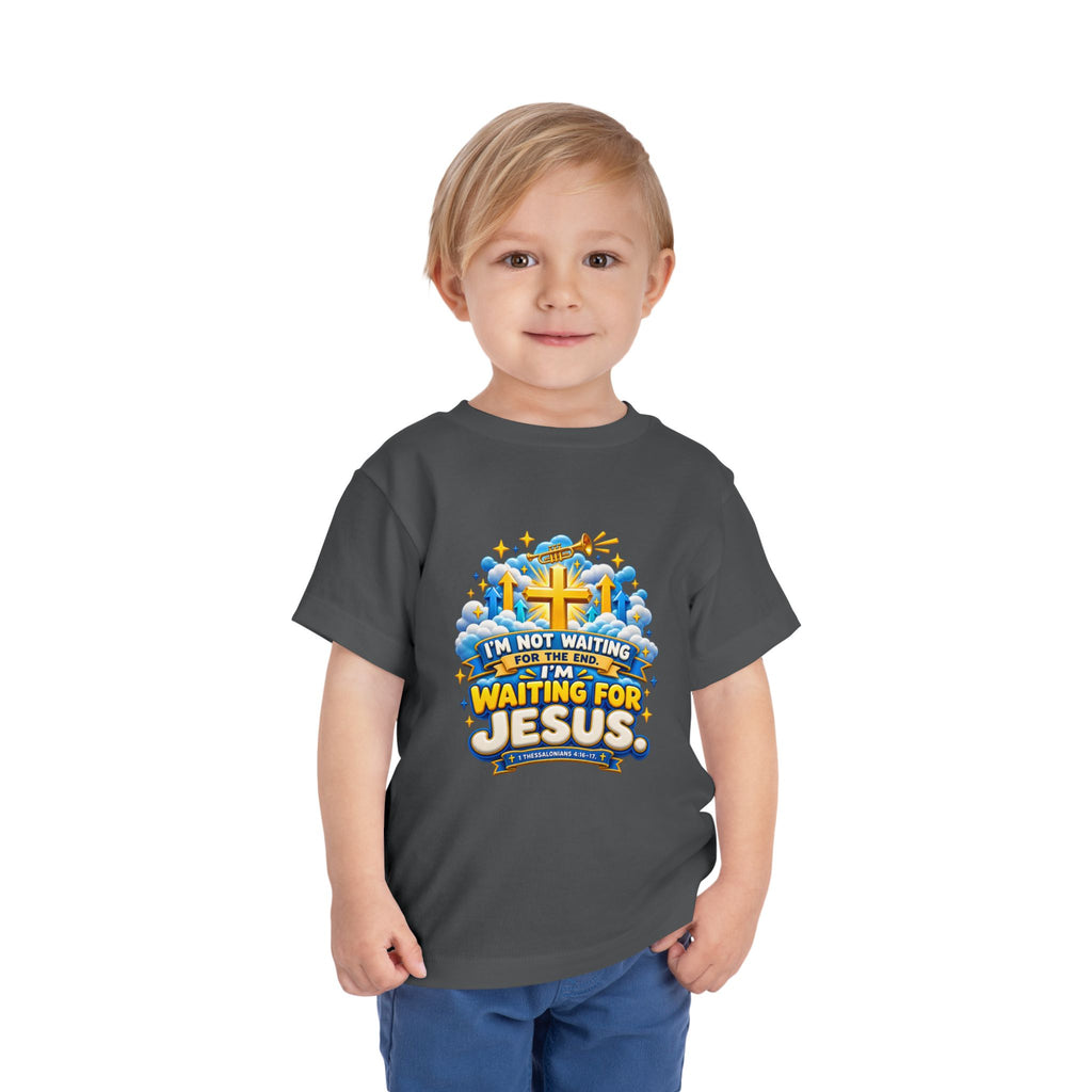 Toddler Tee - "I'm Not Waiting for the End, I'm Waiting for Jesus"