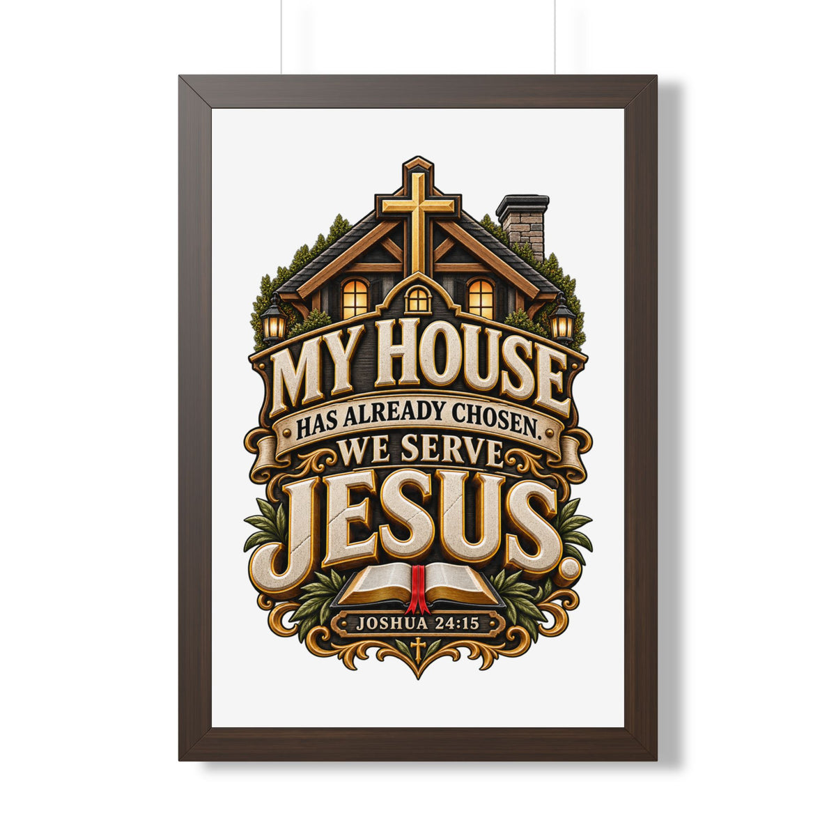 Framed Poster — “My House Has Already Chosen, We Serve Jesus” Christian Wall Art (Joshua 24:15)