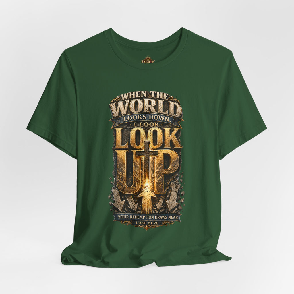Look Up Tee — Inspirational Christian Graphic T‑Shirt (When the World Looks Down)
