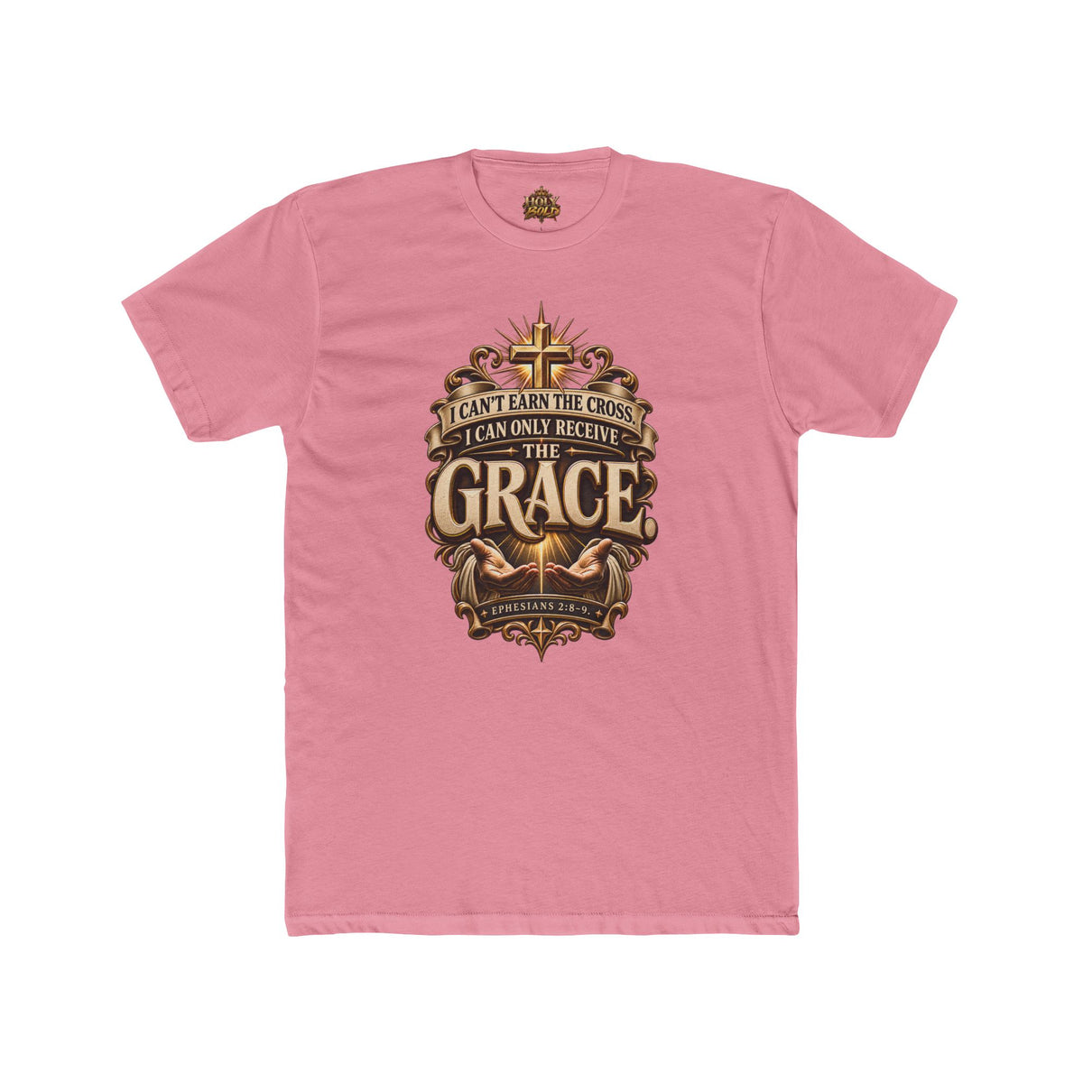 "I Can't Earn the Cross, I Can Only Receive the Grace" Religious T-Shirt