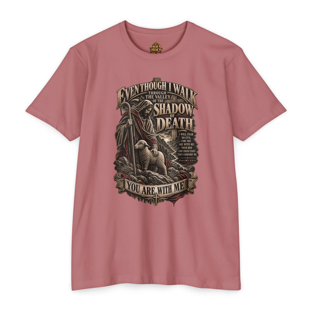 "Even Though I Walk Through the Valley of the Shadow of Death" Faith Tee