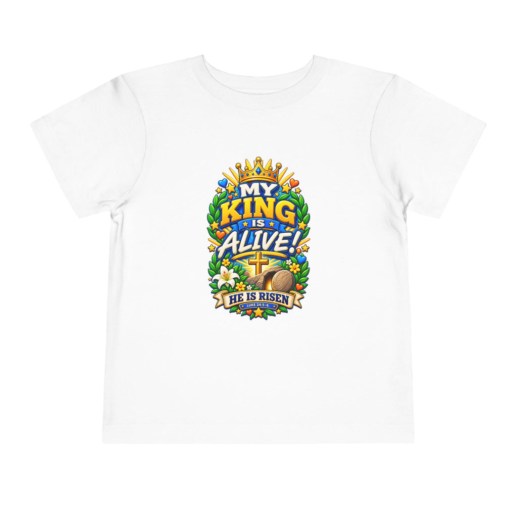 Toddler Tee — "My King Is Alive! He Is Risen"