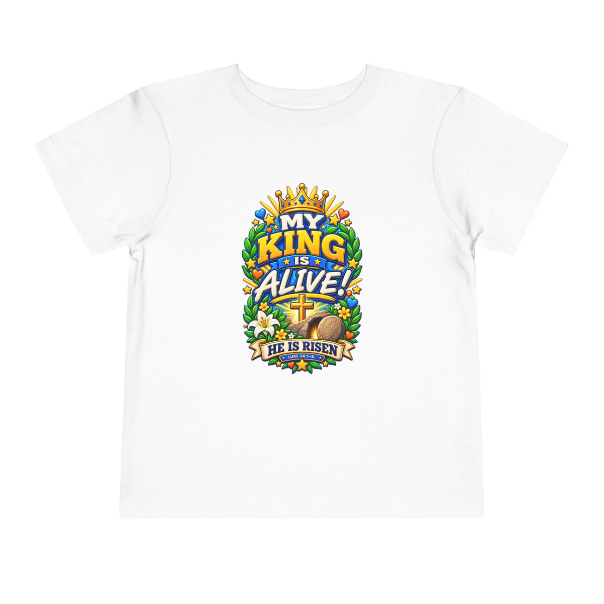 Toddler Tee — "My King Is Alive! He Is Risen"