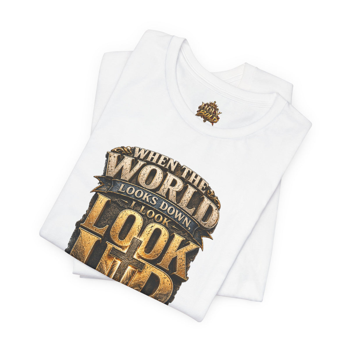 Look Up Tee — Inspirational Christian Graphic T‑Shirt (When the World Looks Down)