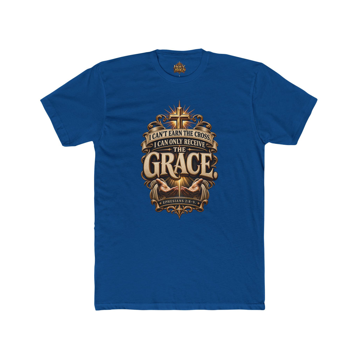"I Can't Earn the Cross, I Can Only Receive the Grace" Religious T-Shirt