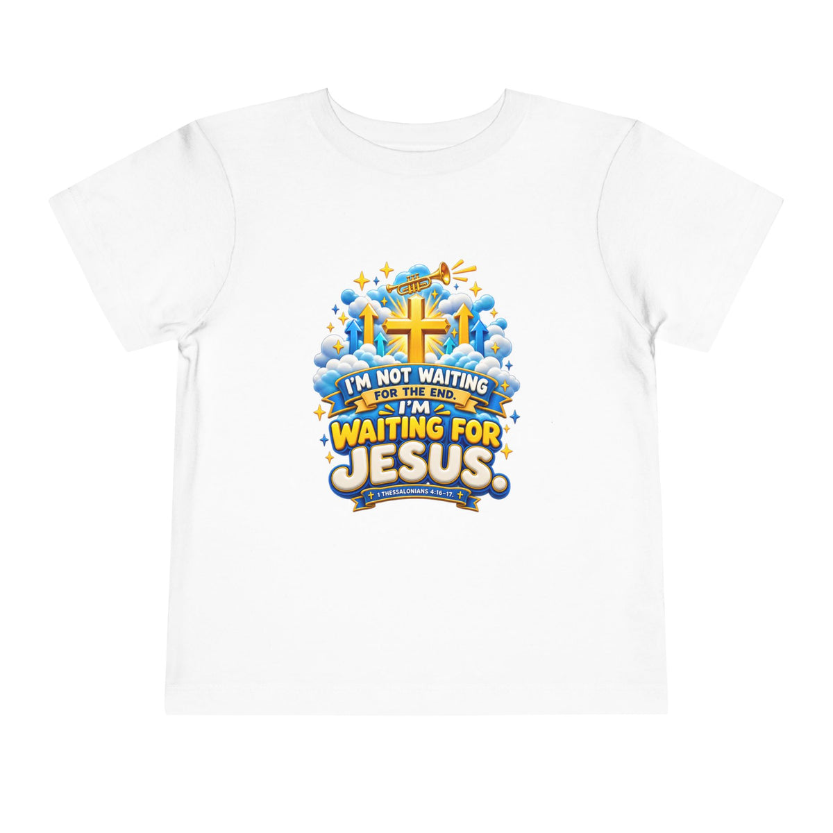 Toddler Tee - "I'm Not Waiting for the End, I'm Waiting for Jesus"