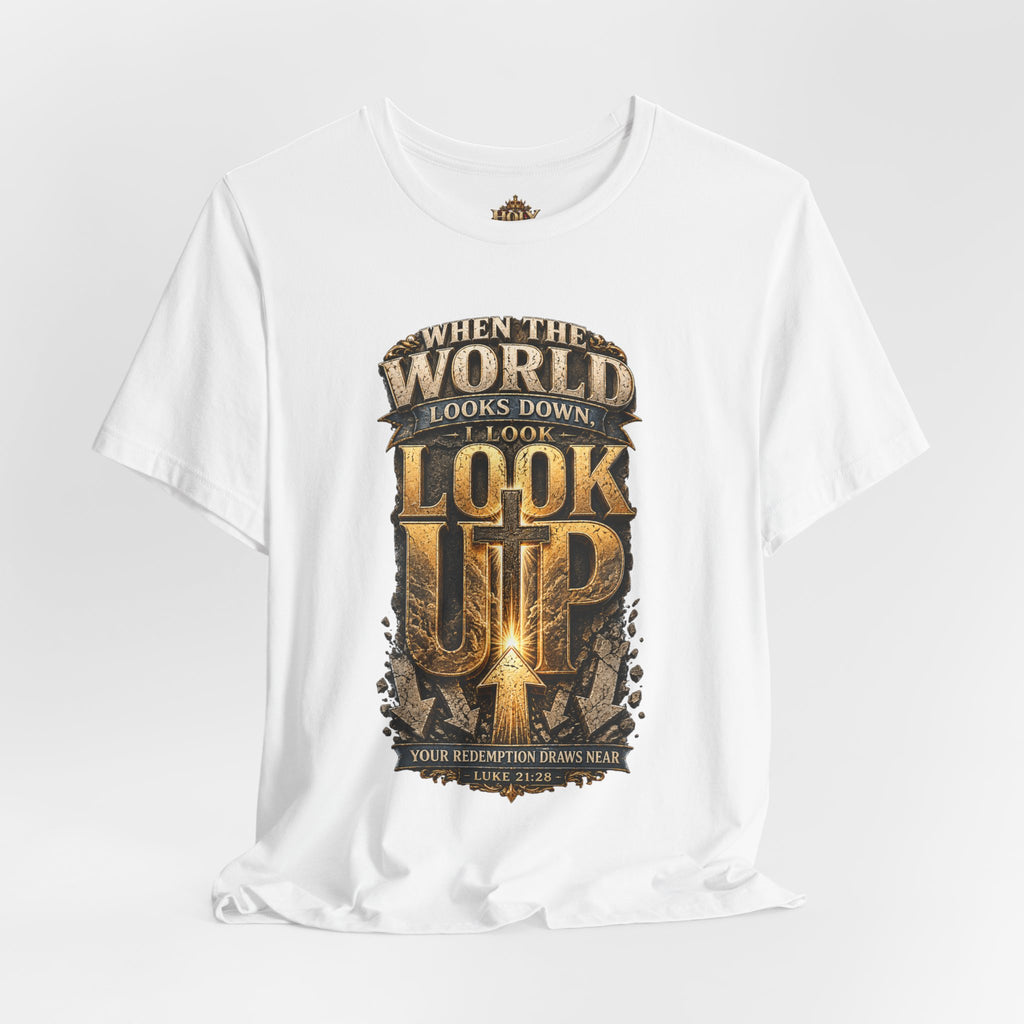 Look Up Tee — Inspirational Christian Graphic T‑Shirt (When the World Looks Down)
