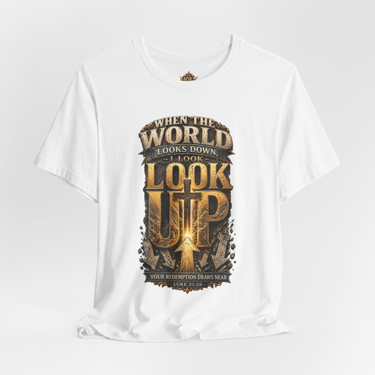 Look Up Tee — Inspirational Christian Graphic T‑Shirt (When the World Looks Down)