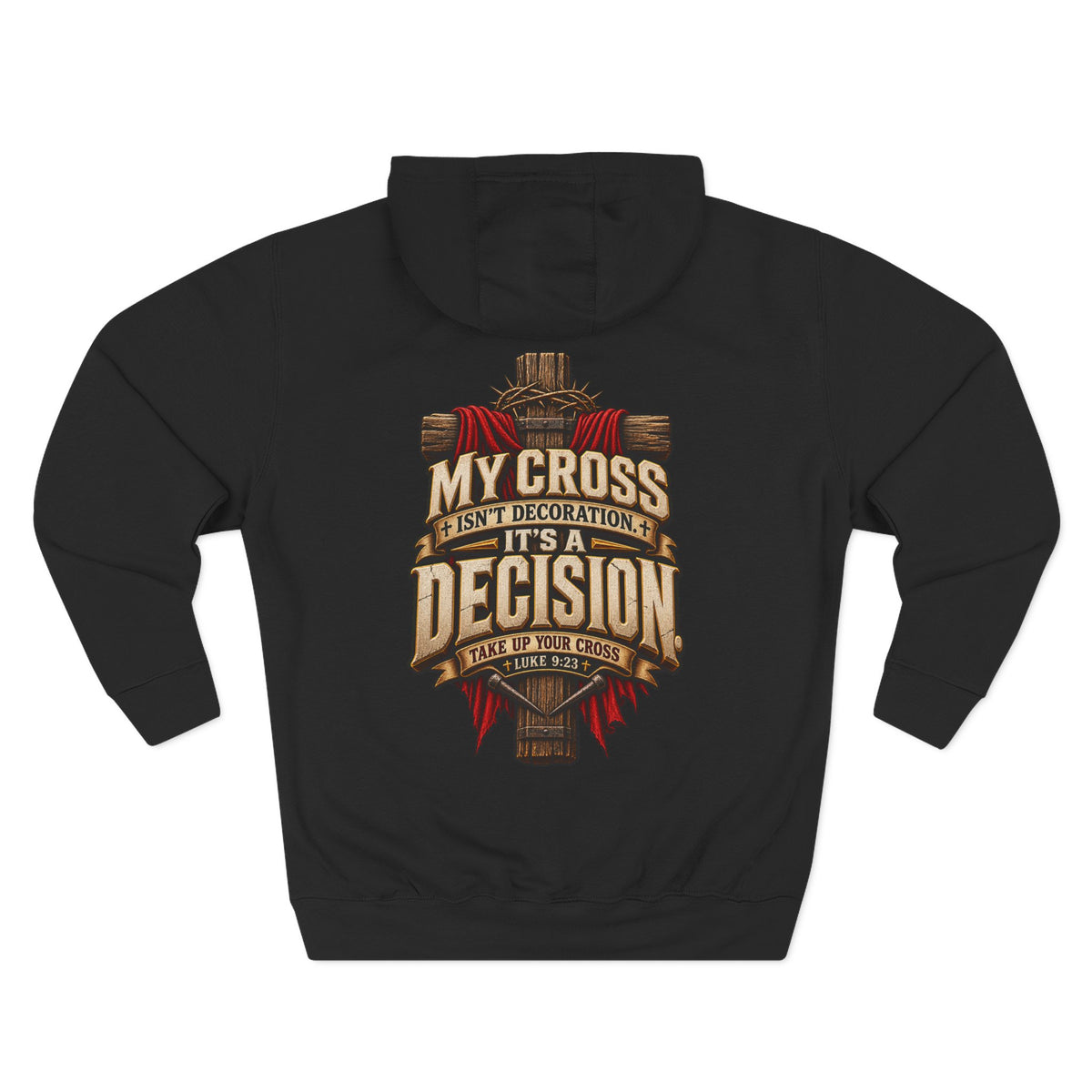 My Cross Isn’t Decoration, It’s a Decision - Graphic Pullover