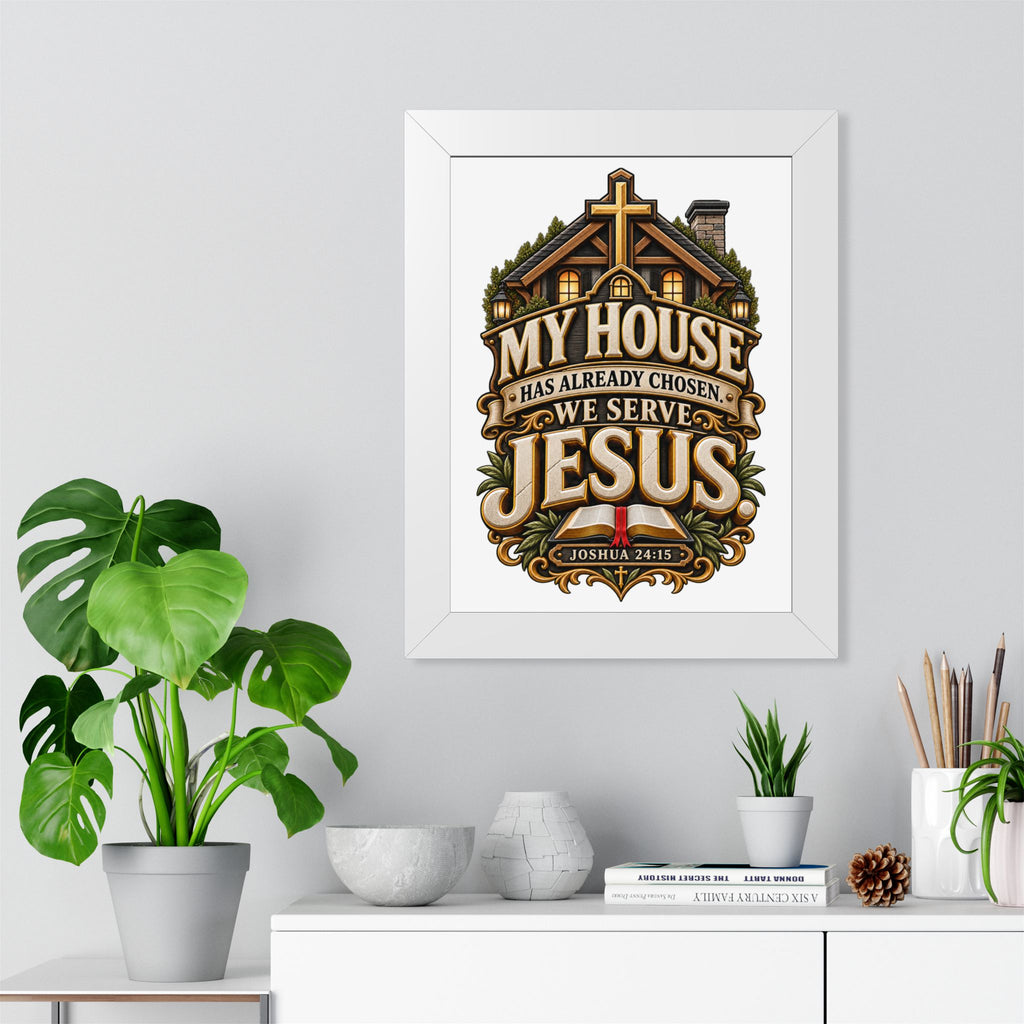 Framed Poster — “My House Has Already Chosen, We Serve Jesus” Christian Wall Art (Joshua 24:15)
