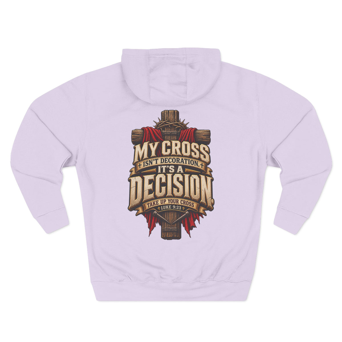 My Cross Isn’t Decoration, It’s a Decision - Graphic Pullover