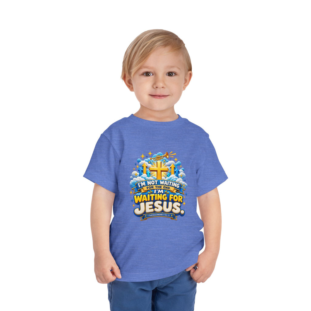 Toddler Tee - "I'm Not Waiting for the End, I'm Waiting for Jesus"