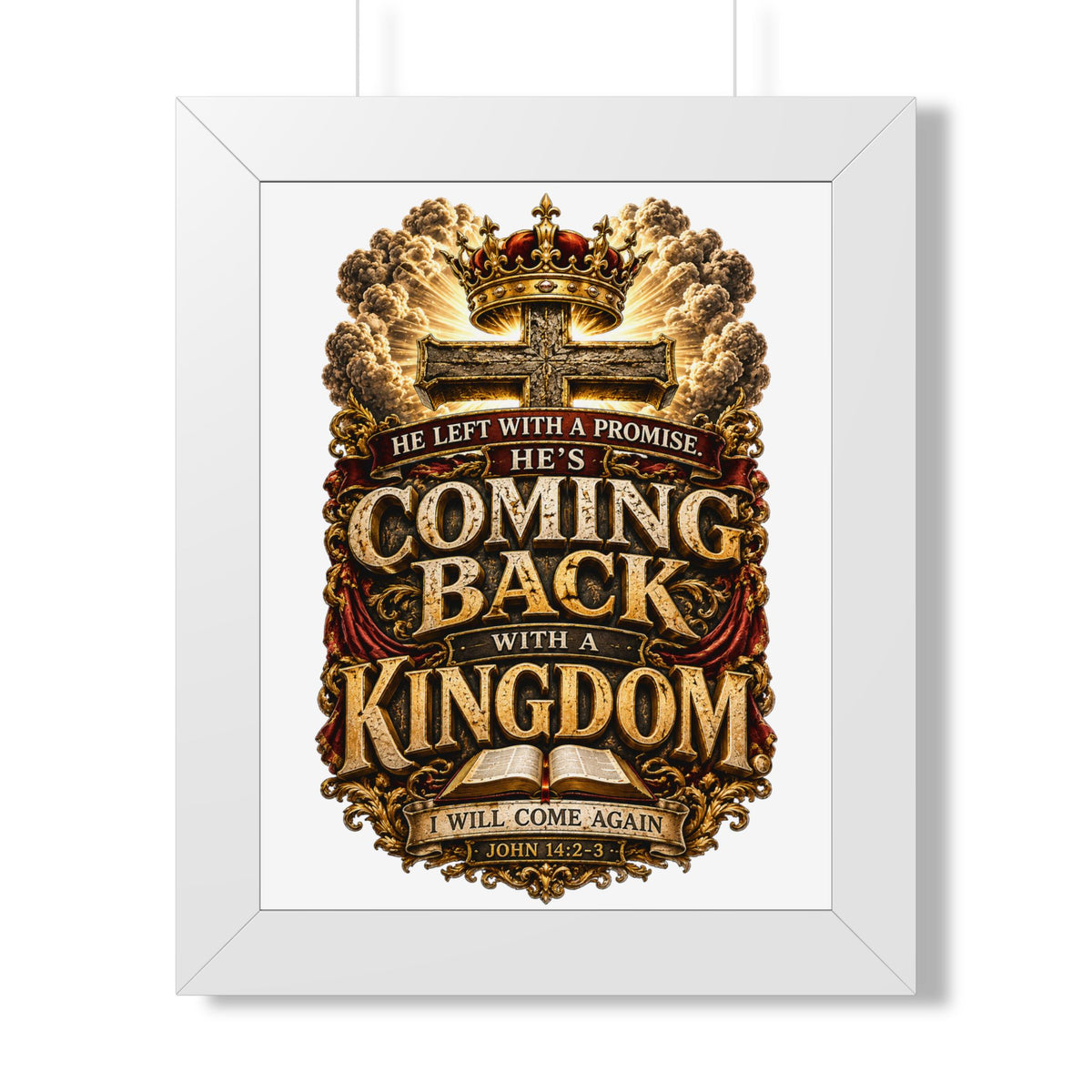 Framed Poster — "He’s Coming Back With a Kingdom" Christian Wall Art