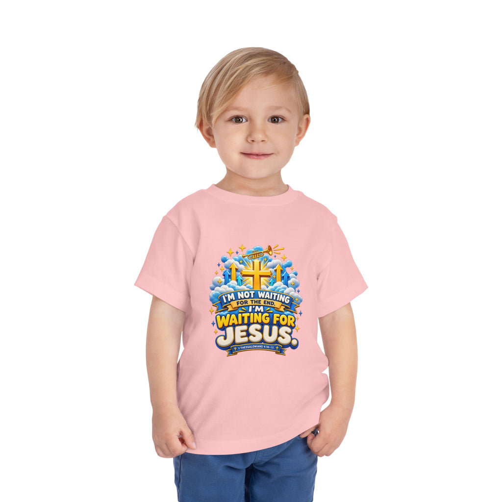 Toddler Tee - "I'm Not Waiting for the End, I'm Waiting for Jesus"