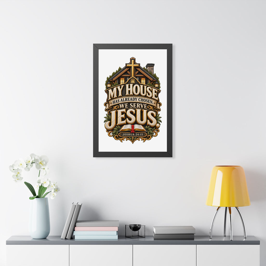 Framed Poster — “My House Has Already Chosen, We Serve Jesus” Christian Wall Art (Joshua 24:15)
