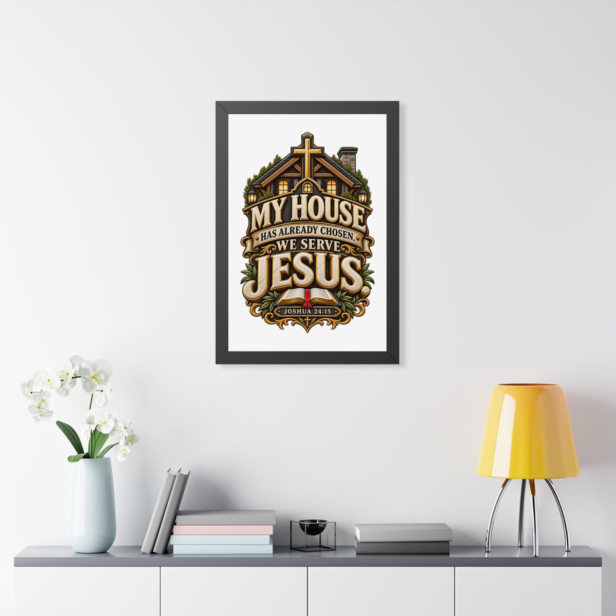 Framed Poster — “My House Has Already Chosen, We Serve Jesus” Christian Wall Art (Joshua 24:15)