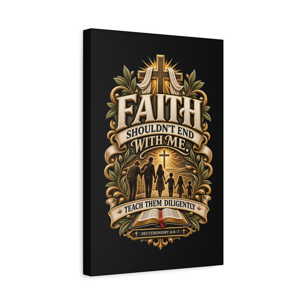 Faith Canvas Wall Art — "Faith Shouldn't End With Me" Christian Family Bible Verse Decor