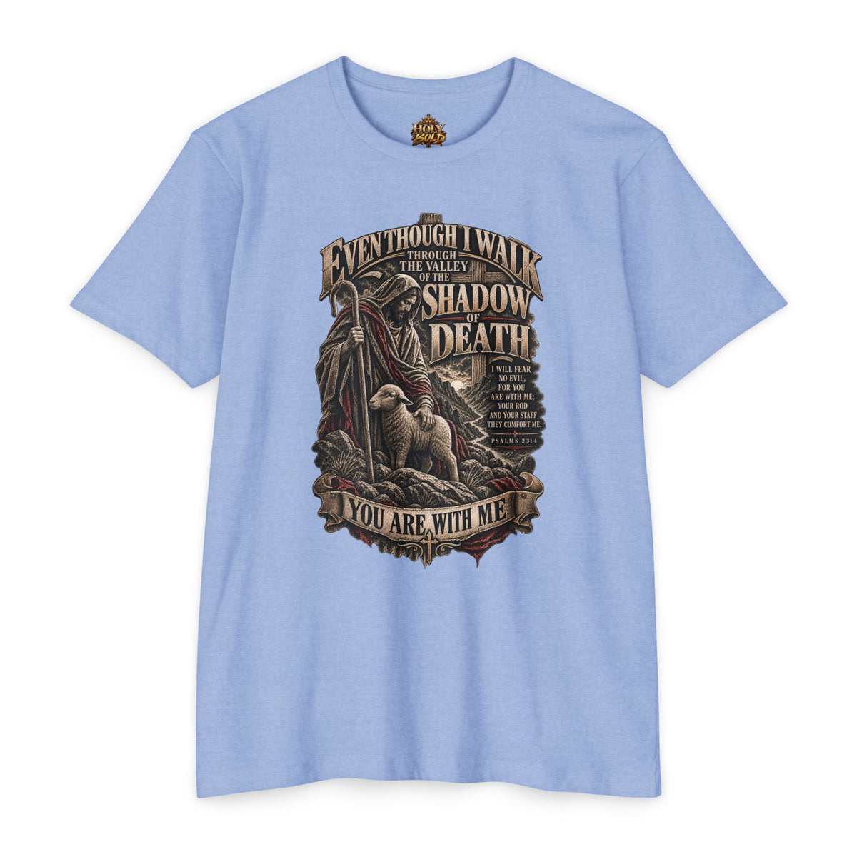 "Even Though I Walk Through the Valley of the Shadow of Death" Faith Tee