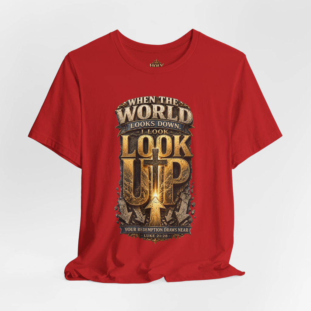 Look Up Tee — Inspirational Christian Graphic T‑Shirt (When the World Looks Down)